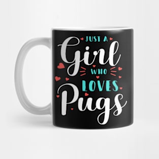 Just A Girl Who Loves Pugs Mug